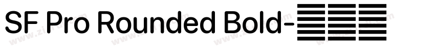 SF Pro Rounded Bold字体转换 SF Pro Rounded Bold字体转换